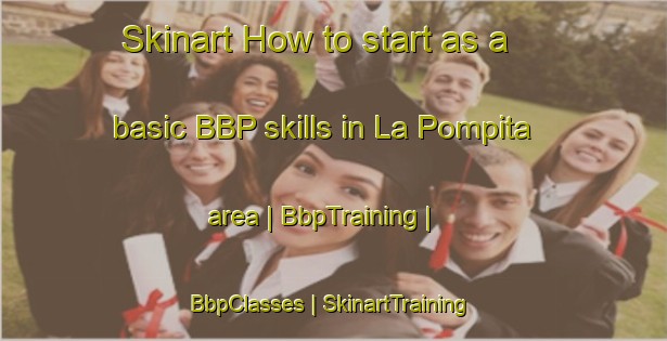 Skinart How to start as a basic BBP skills in La Pompita area | BbpTraining | BbpClasses | SkinartTraining-Mexico
